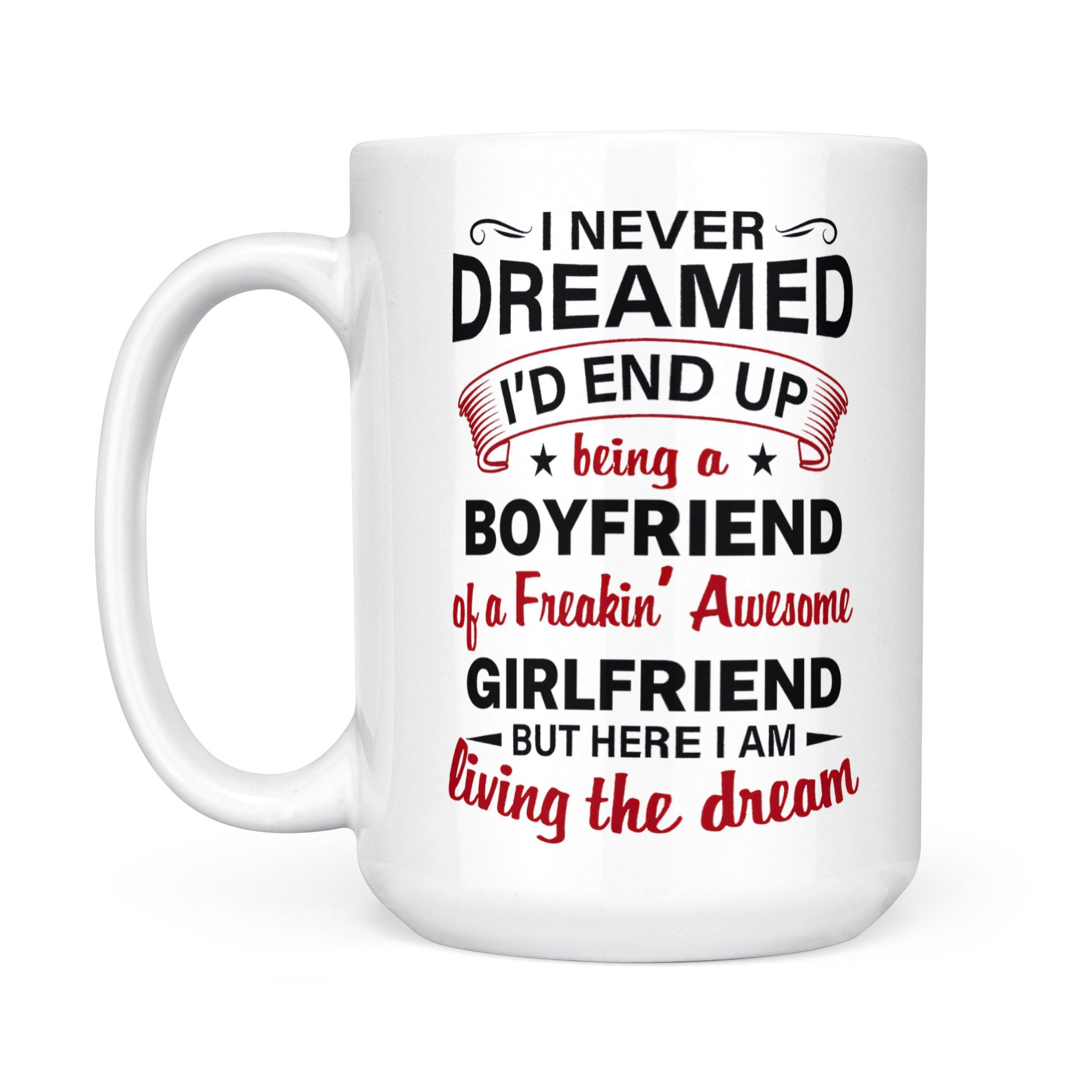 Girlfriend&Boyfriend I Never Dream End Up Being A Boyfriend White Mug