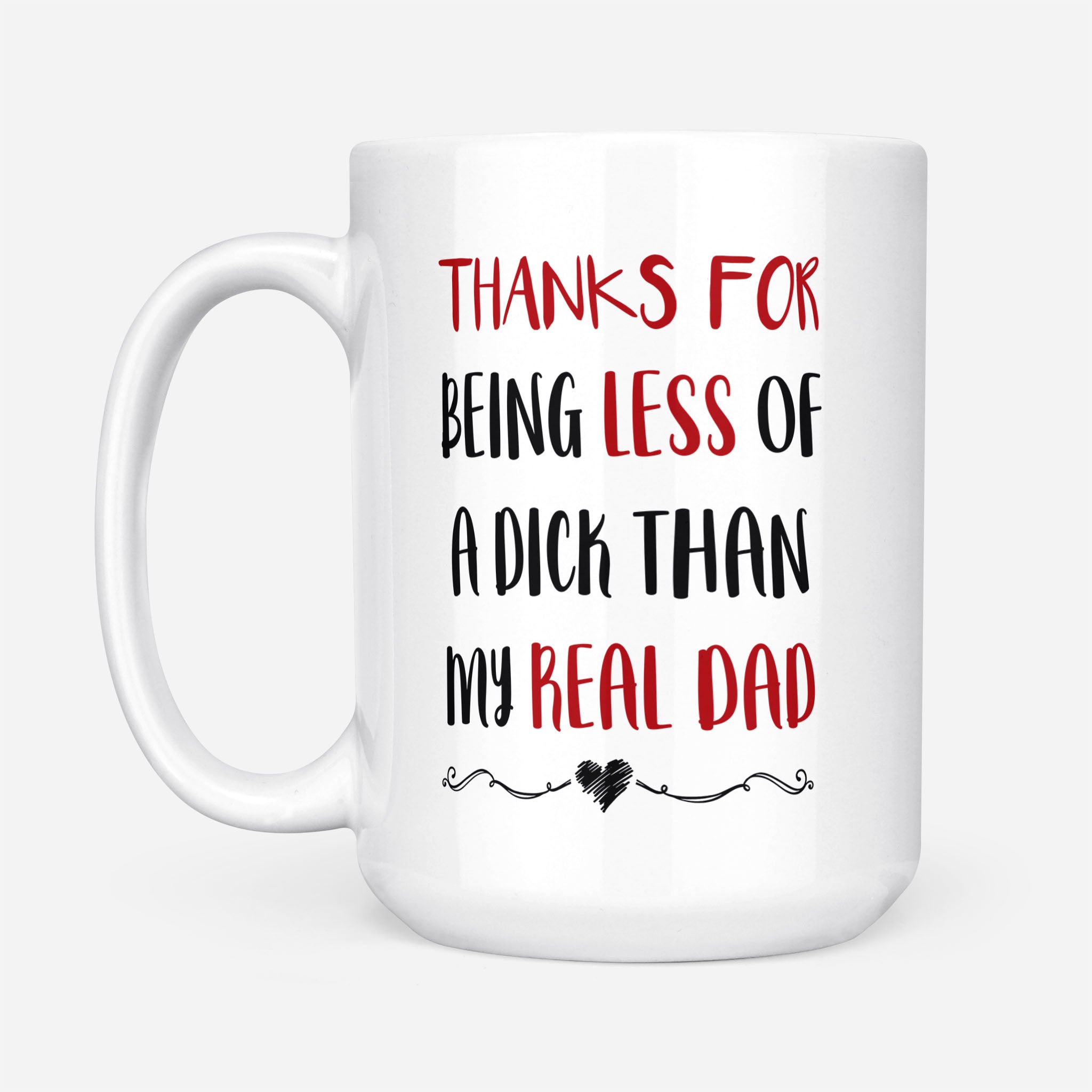 Thanks For Being Less Of A Dick Than My Real Dad Mug