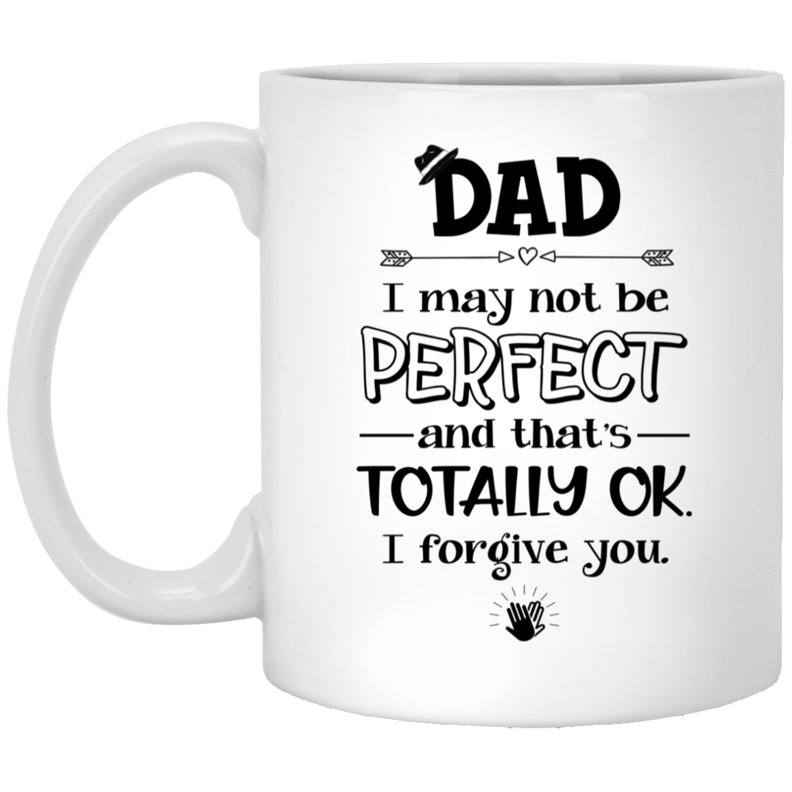 I May Not Be Perfect But I Forgive You Mug Gift For Dad