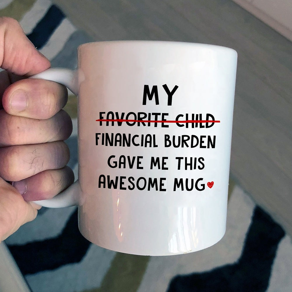 Funny Gift For Mom For Dad For Parent Financial Burden Gift Mug