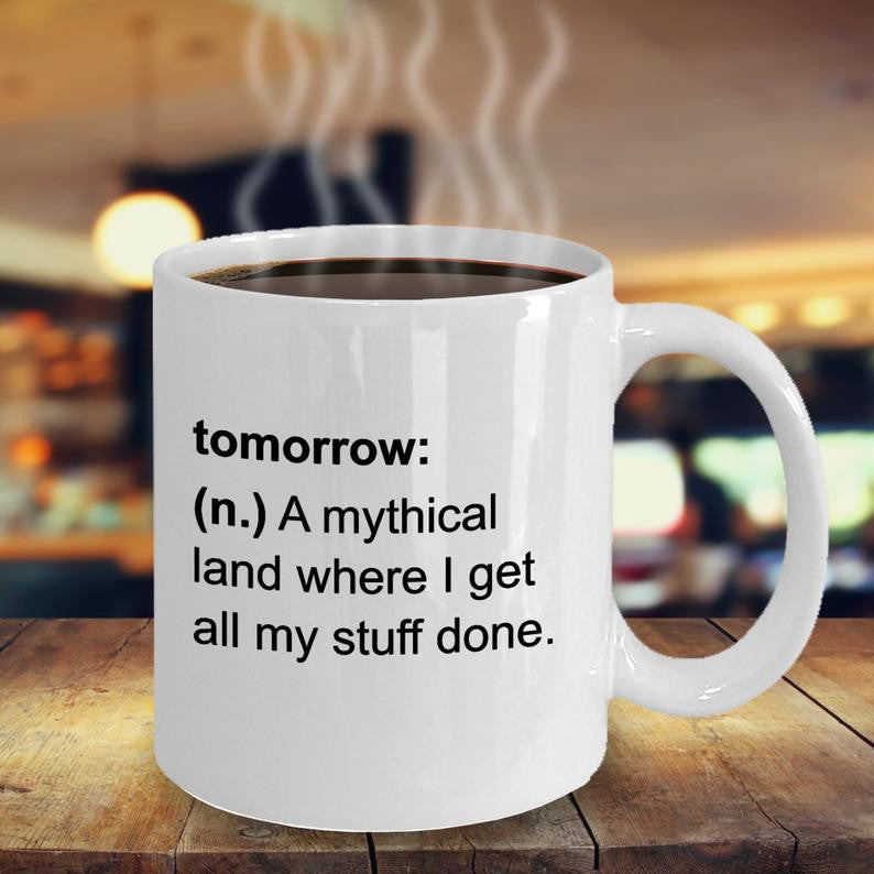 Funny coffee mug Tomorrow definitions mug