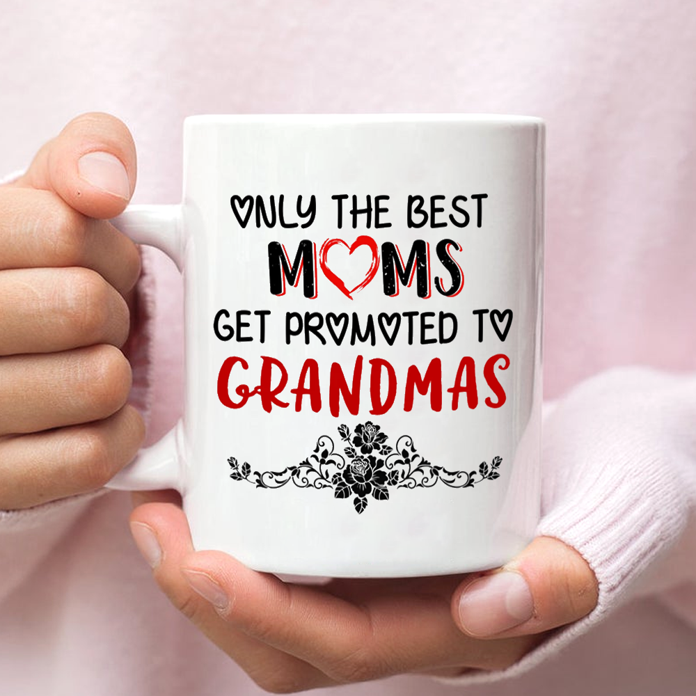 Only The Best Moms Promoted To Grandmas Mug Gift For Grandma