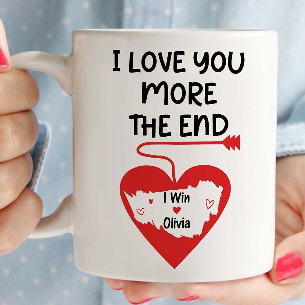 Personalized I Love You More The End I Win Mug