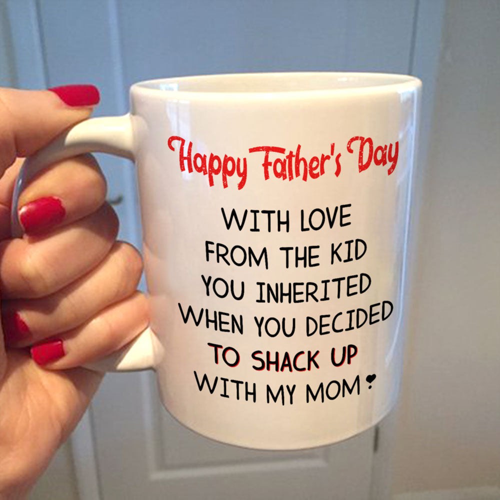 Father's Day Gift When You Decided To Shack Up With My Mom Mug