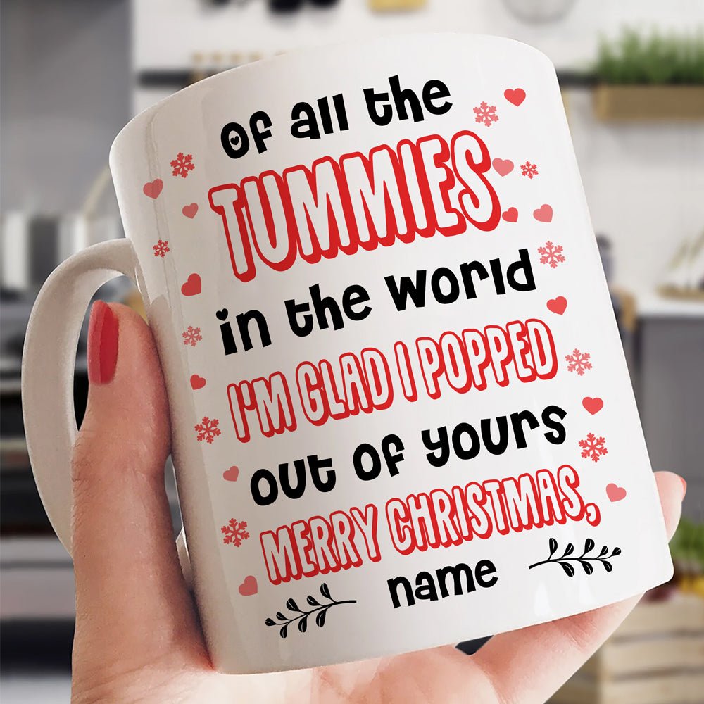 Christmas Funny Mom I'm Glad I Popped Out Of Yours Personalized Mug