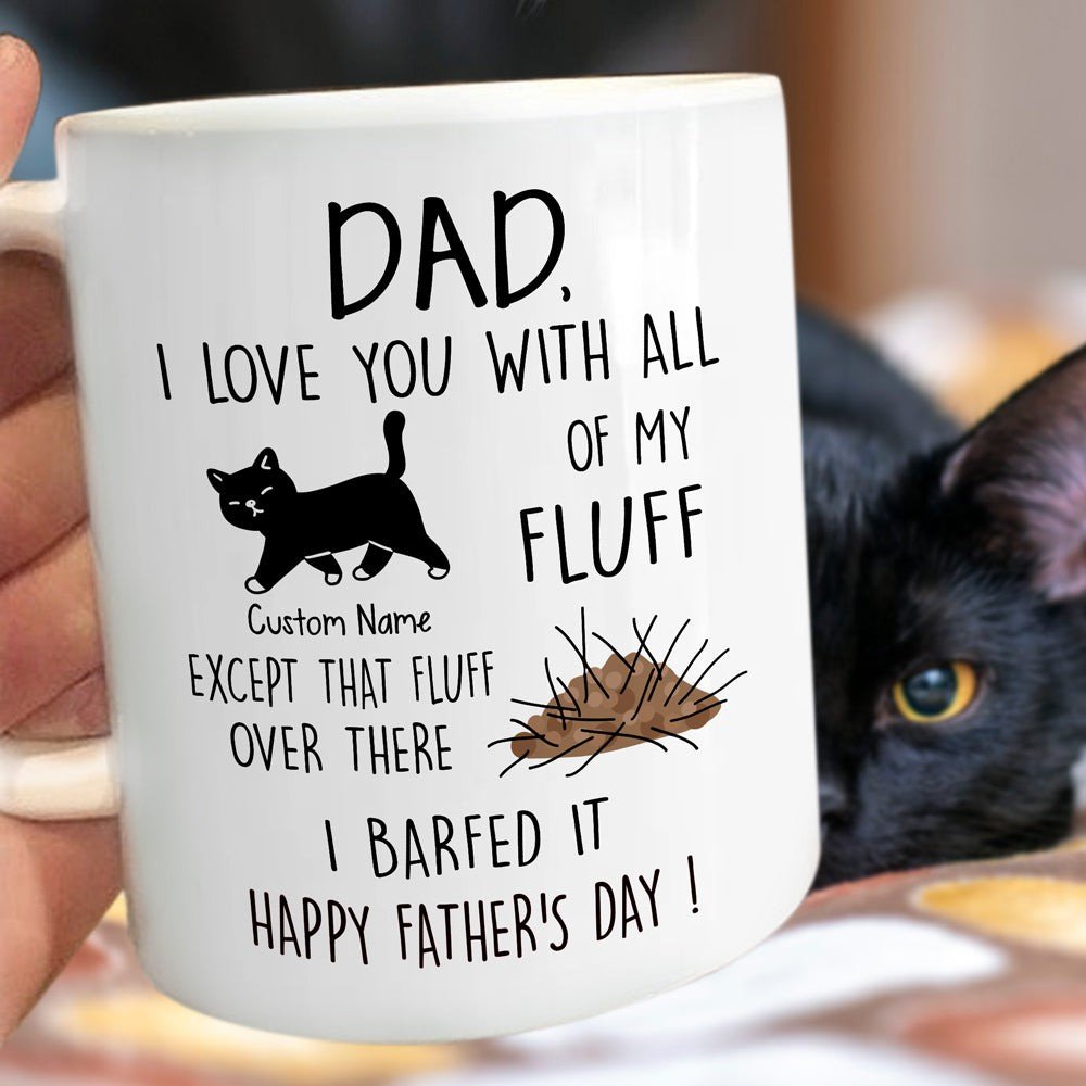 Personalized Gift For Cat Dad Dad I Love You With All Of My Fluff Mug