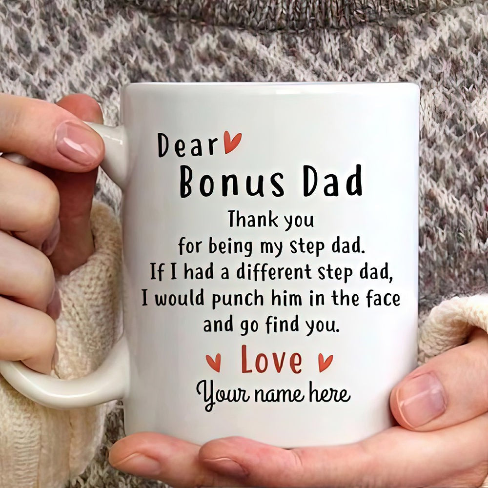 Dear Bonus Dad Thank You For Being My Step Dad Funny Personalized Mug