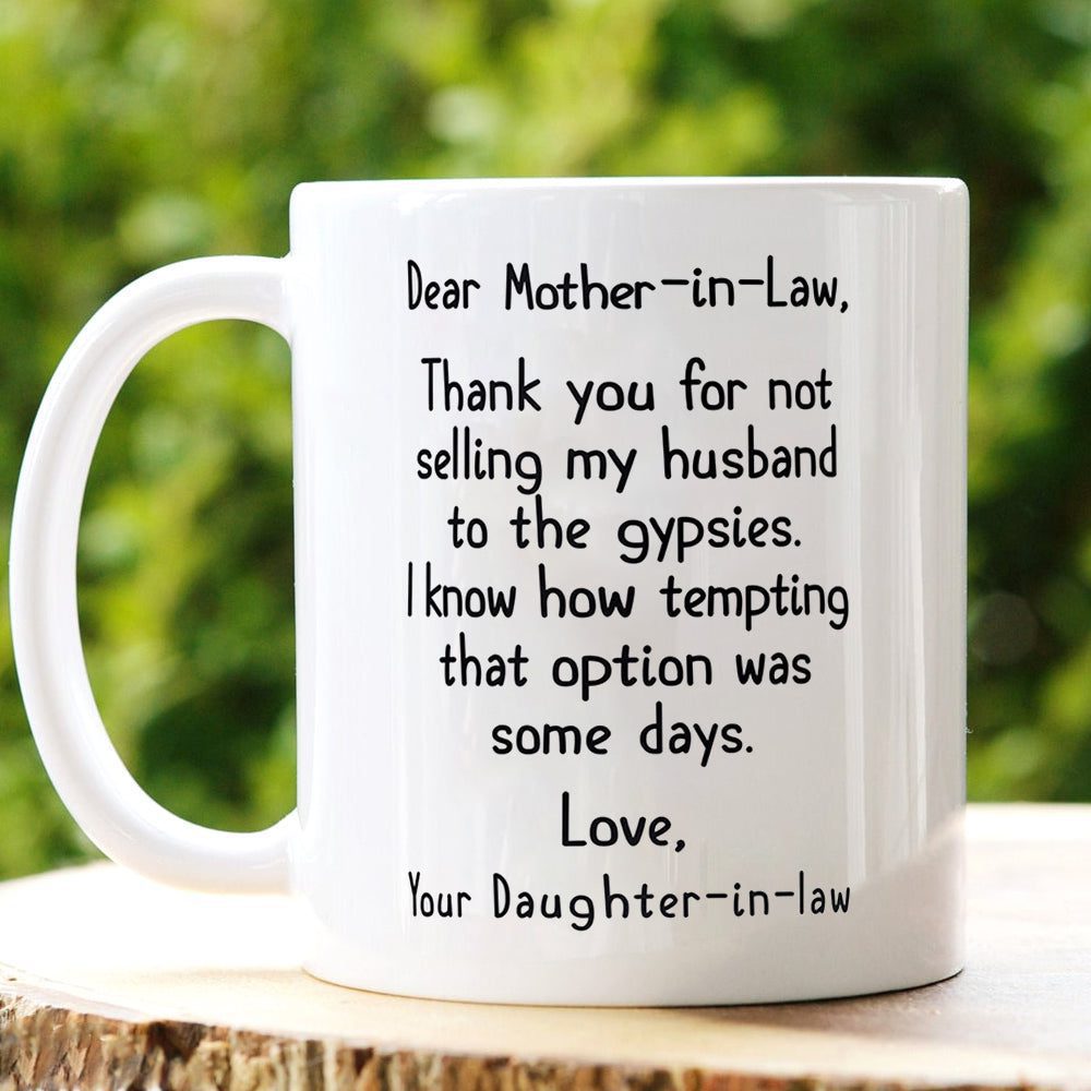 Mother-in-law Thanks For Not Selling My Husband To The Gypsies Mug