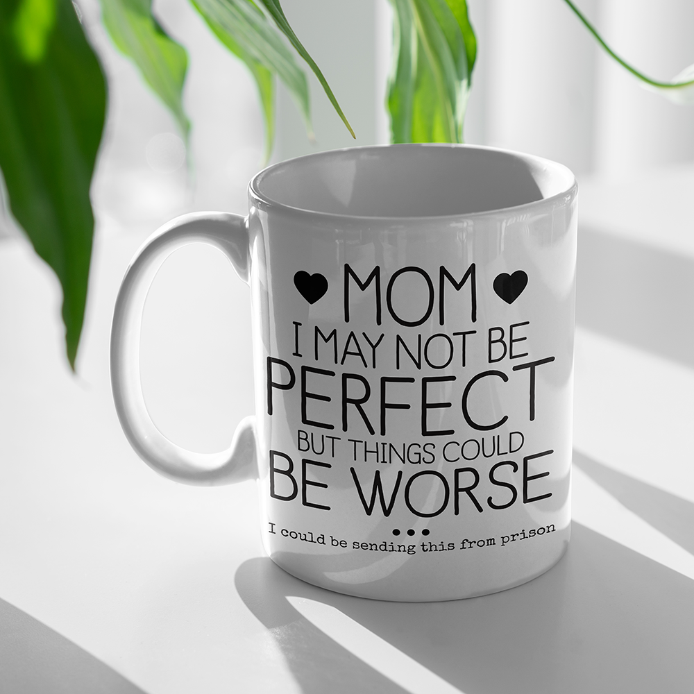 I May Not Be Perfect But Not Worse Mugs Gift For Mom