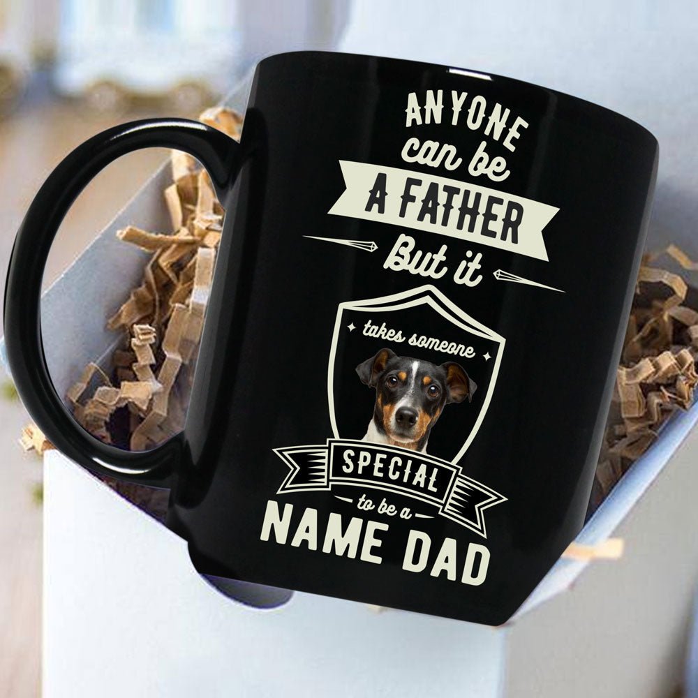 Anyone Can Be Father Someone Special Be A Dog Dad Personalized  Mug