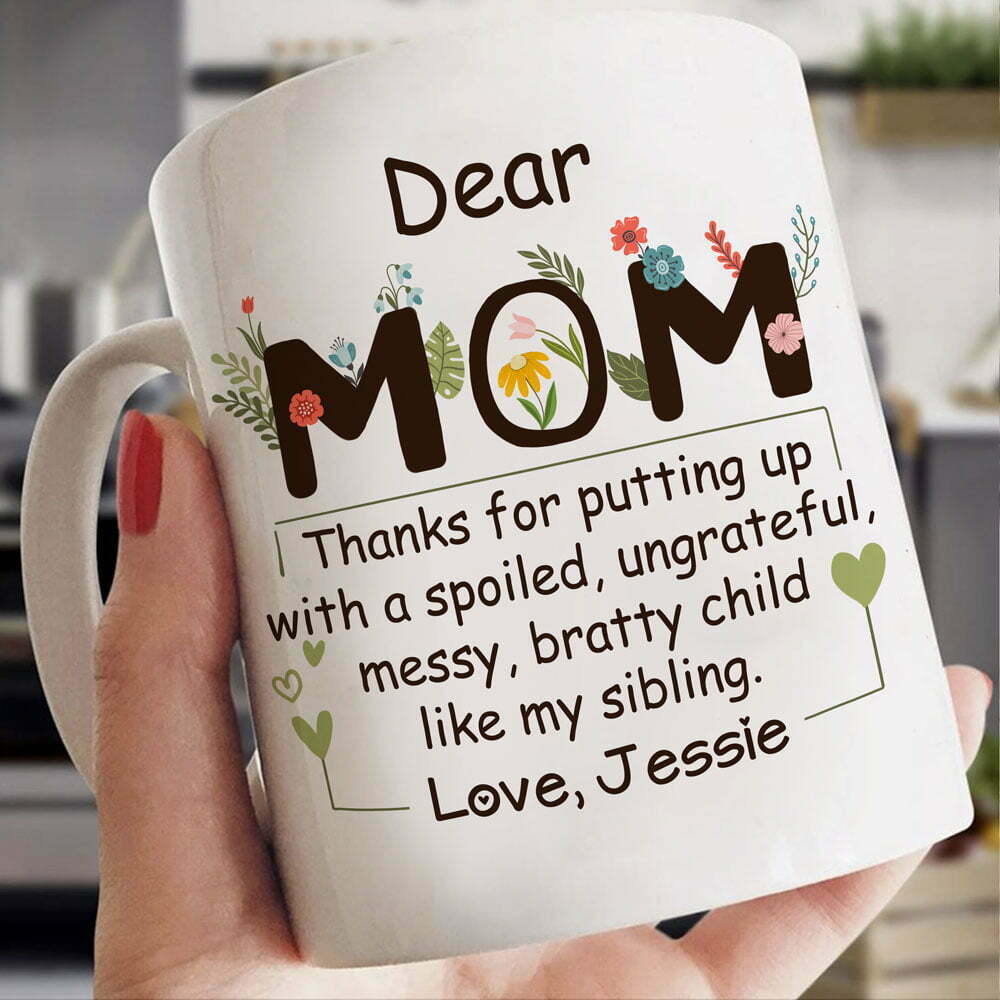 Dear Mom Thanks for Putting Up With My Sibling Funny Personalized Mug