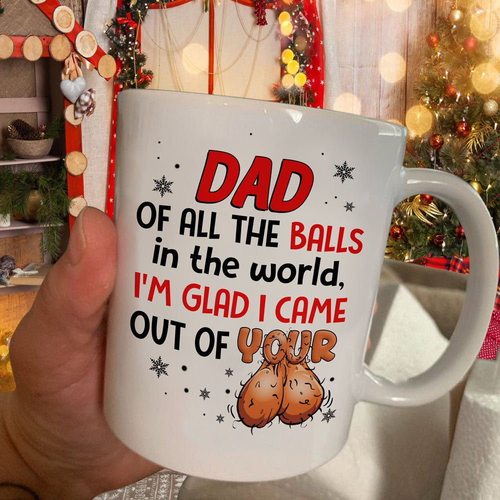 Out Of Your Balls Mug