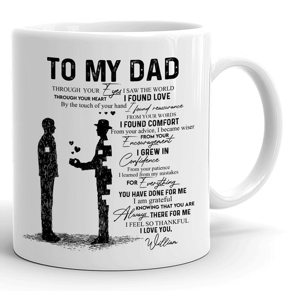 Dad - Through Your Eyes I Saw The World Dad From Son Personalized Mug