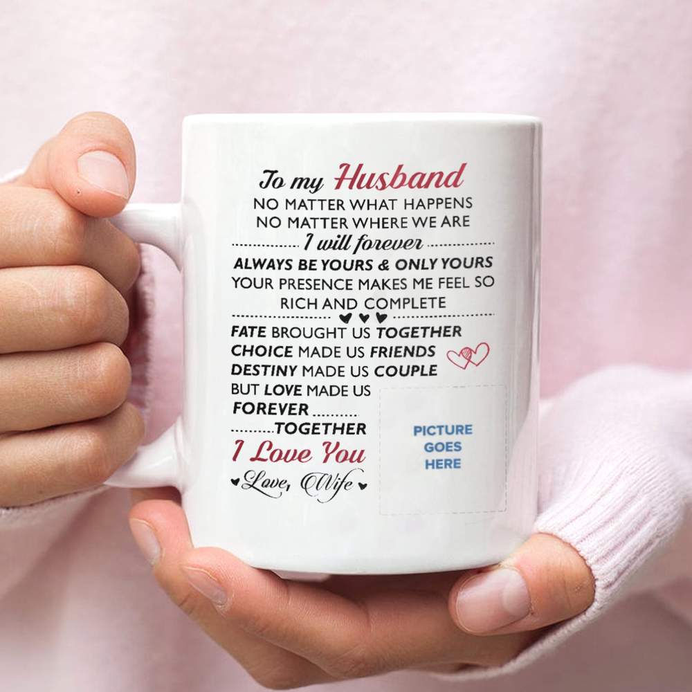 Personalized To Husband No Matter What Happens I Always Be Yours Mug