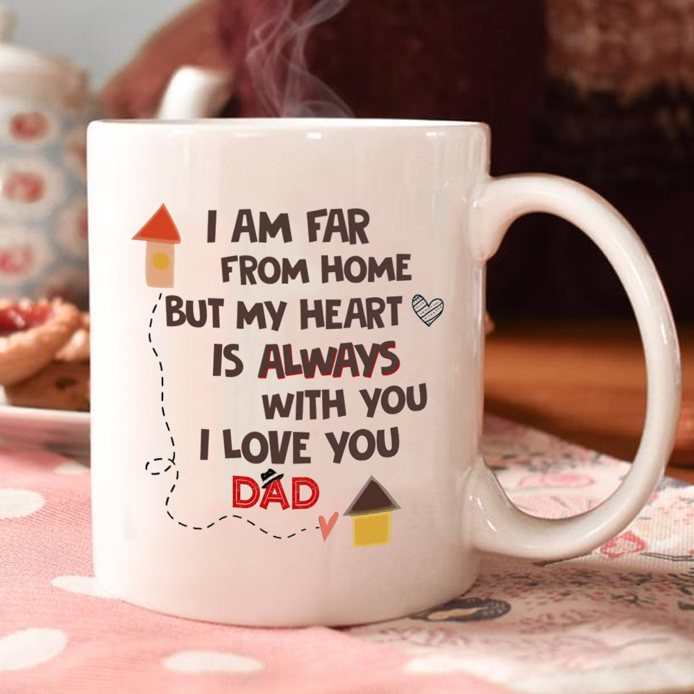 Far From Home But Heart Always With You Mug Gift For Dad