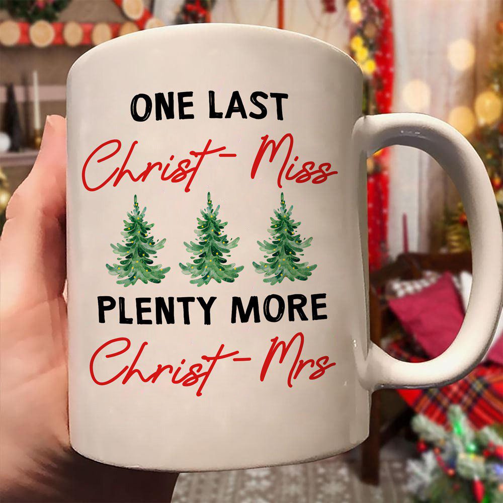 Christmas For Fiancee One Last Christ-Miss Plenty More Christ-Mrs Mug