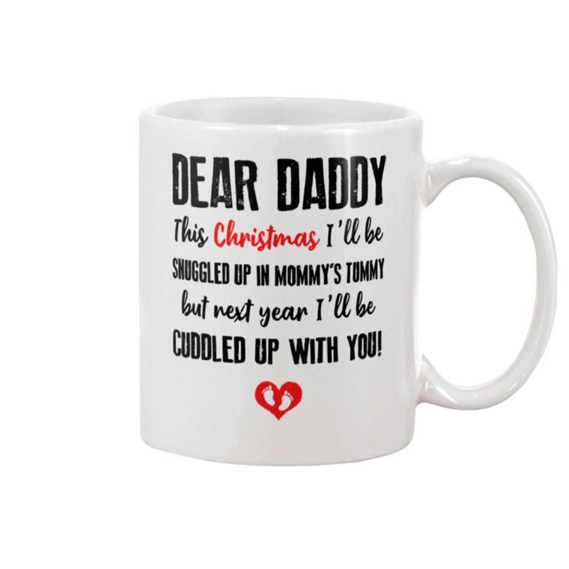 Dear Daddy Next Christmas I'll Be Cuddled Up With You Mug