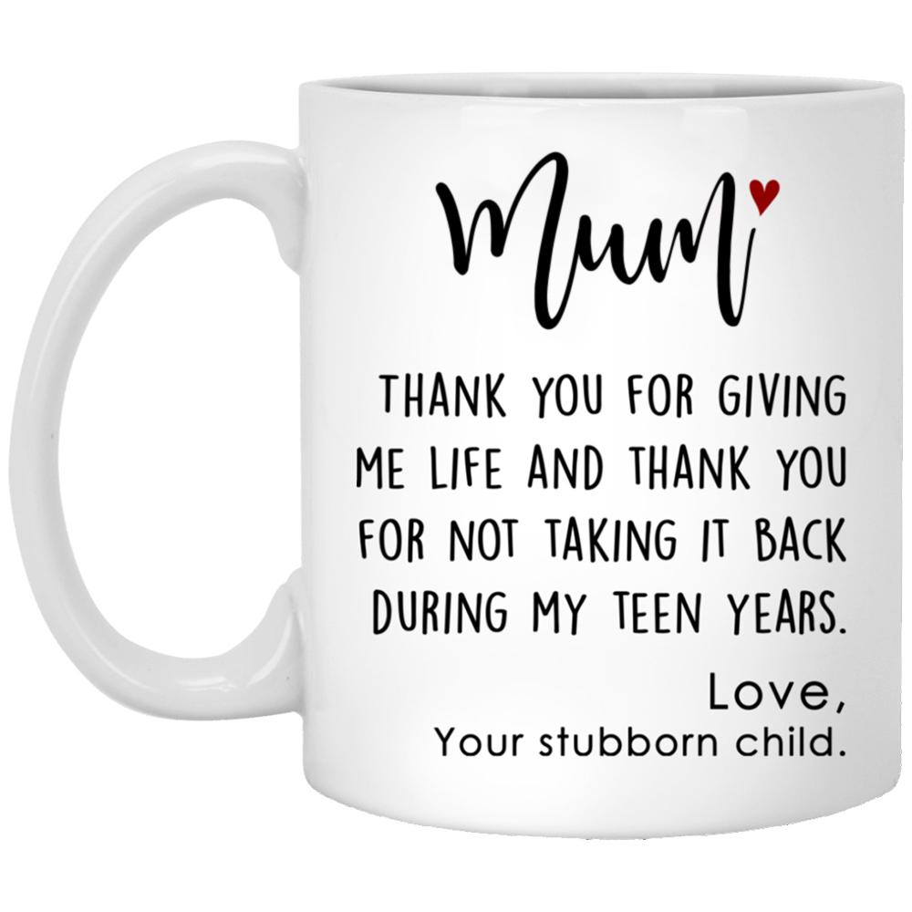 Gift For Mum Thank You For Giving Me Life Mug