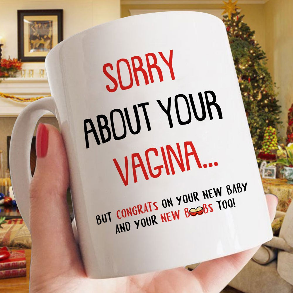 Funny Gift For New Mom Sorry About Your Vag Mug