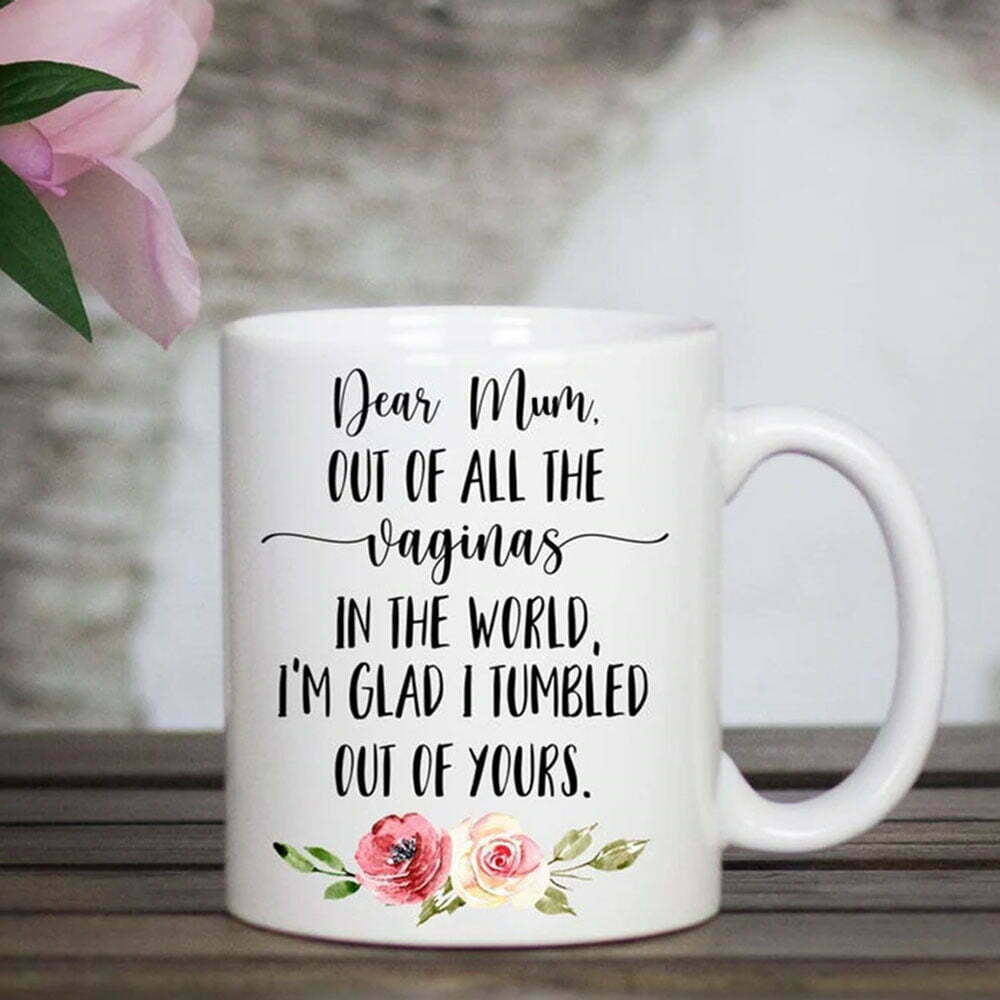 Gift For Mum I'm Glad I Tumbled Out Of Yours Mug