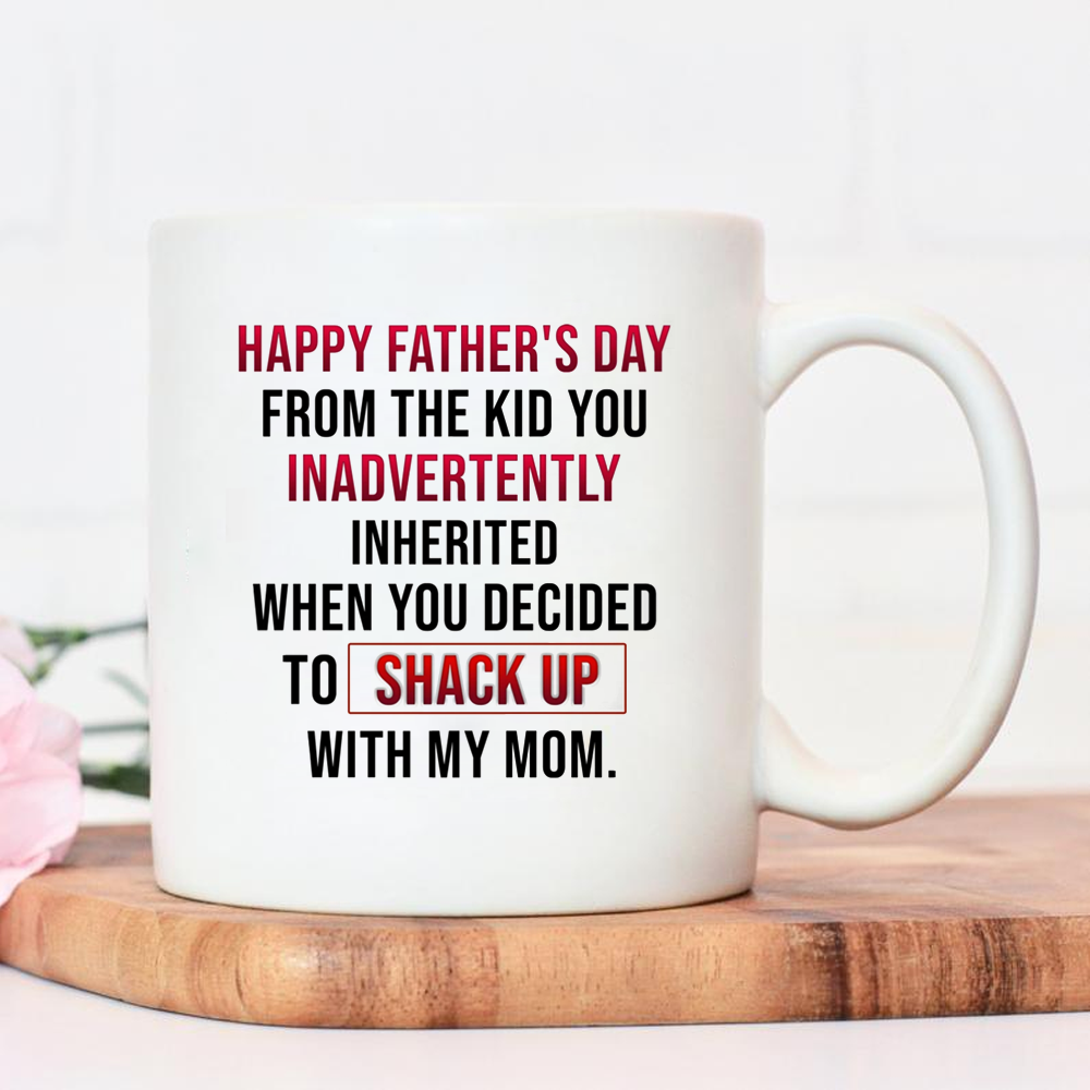 For Stepdad You Decided To Shack Up With My Mom Funny Father's Day Mug