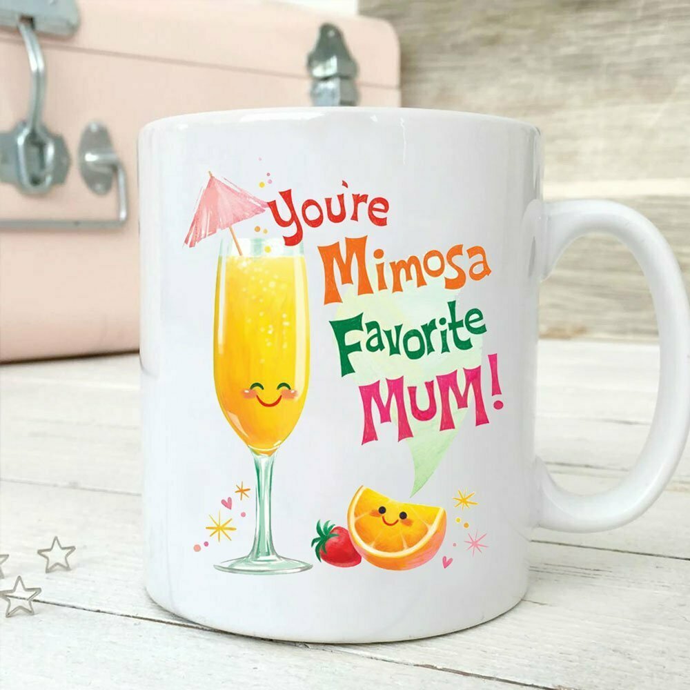 Gift For Mum You Are Mimosa Favorite Mum Mug