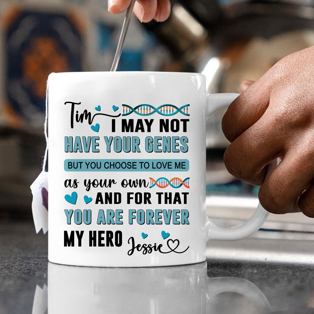 Gifts Step Dad I May Not Have Your Genes Personalized Mug