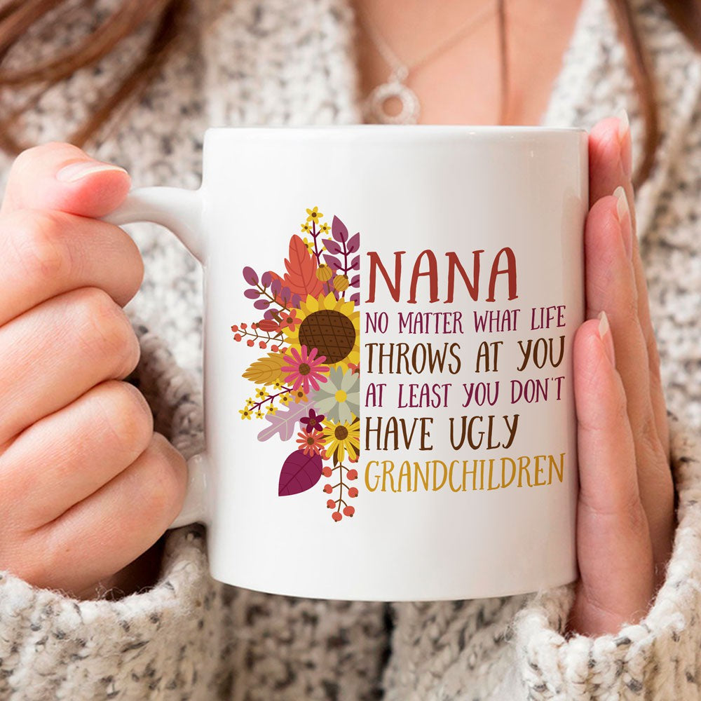 Gift For Nana Don't Have Ugly Grandchildren Mug