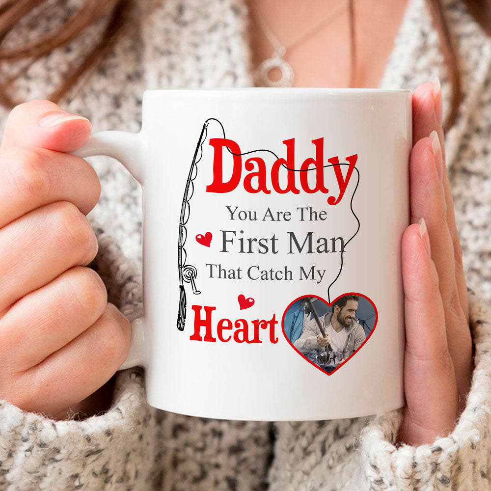 Daddy You Are The First Man That Catch My Heart Personalized Mug