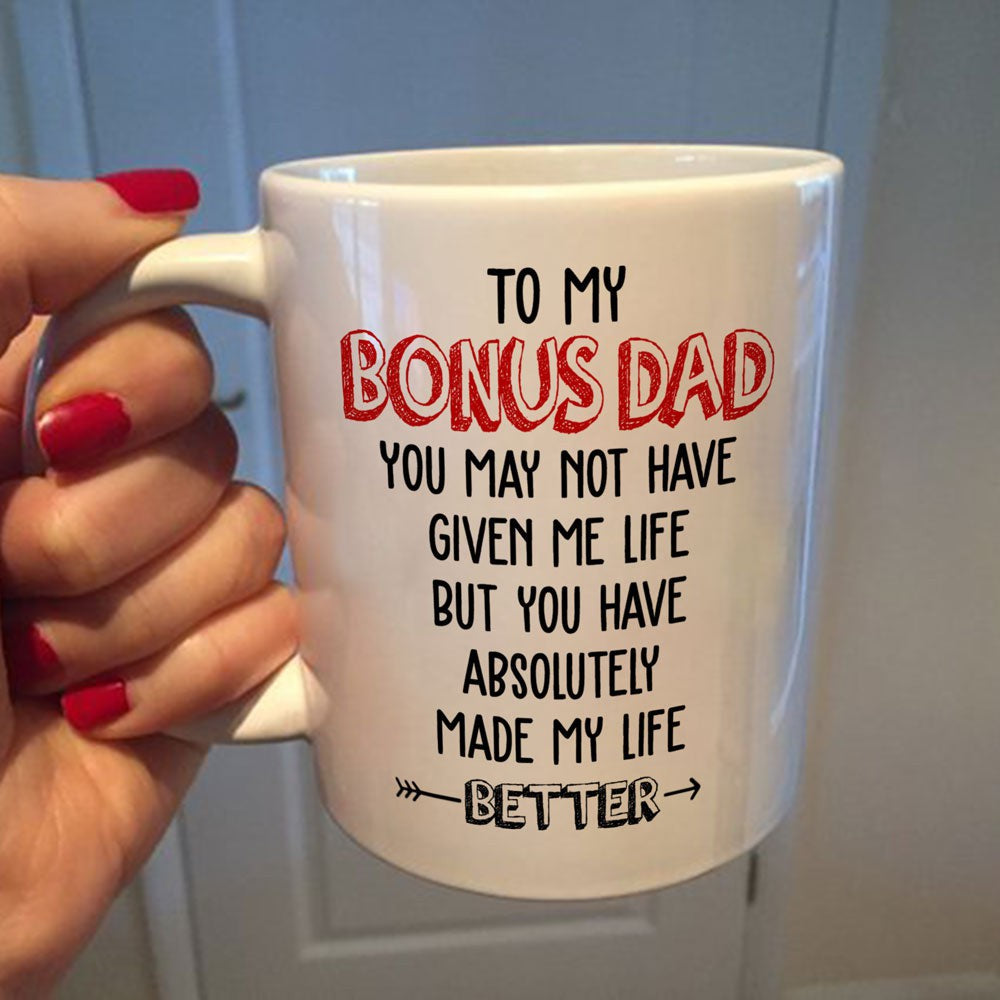 Gift For Stepdad You Have Absolutely Made My Life Better Mug