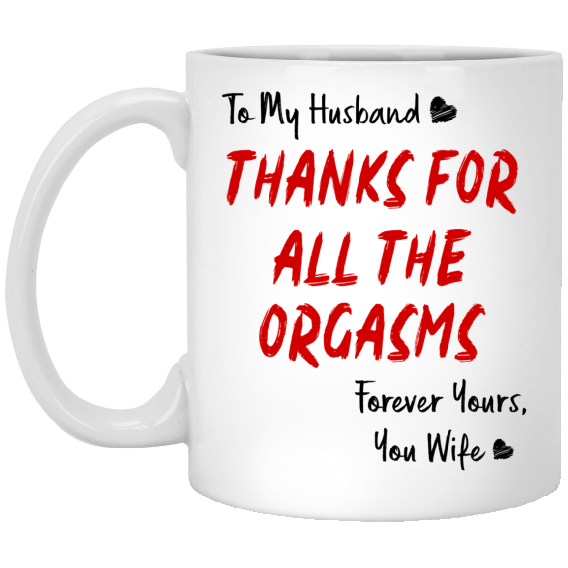 To My Husband Thanks For All The Orgasms Mug Gift For Him