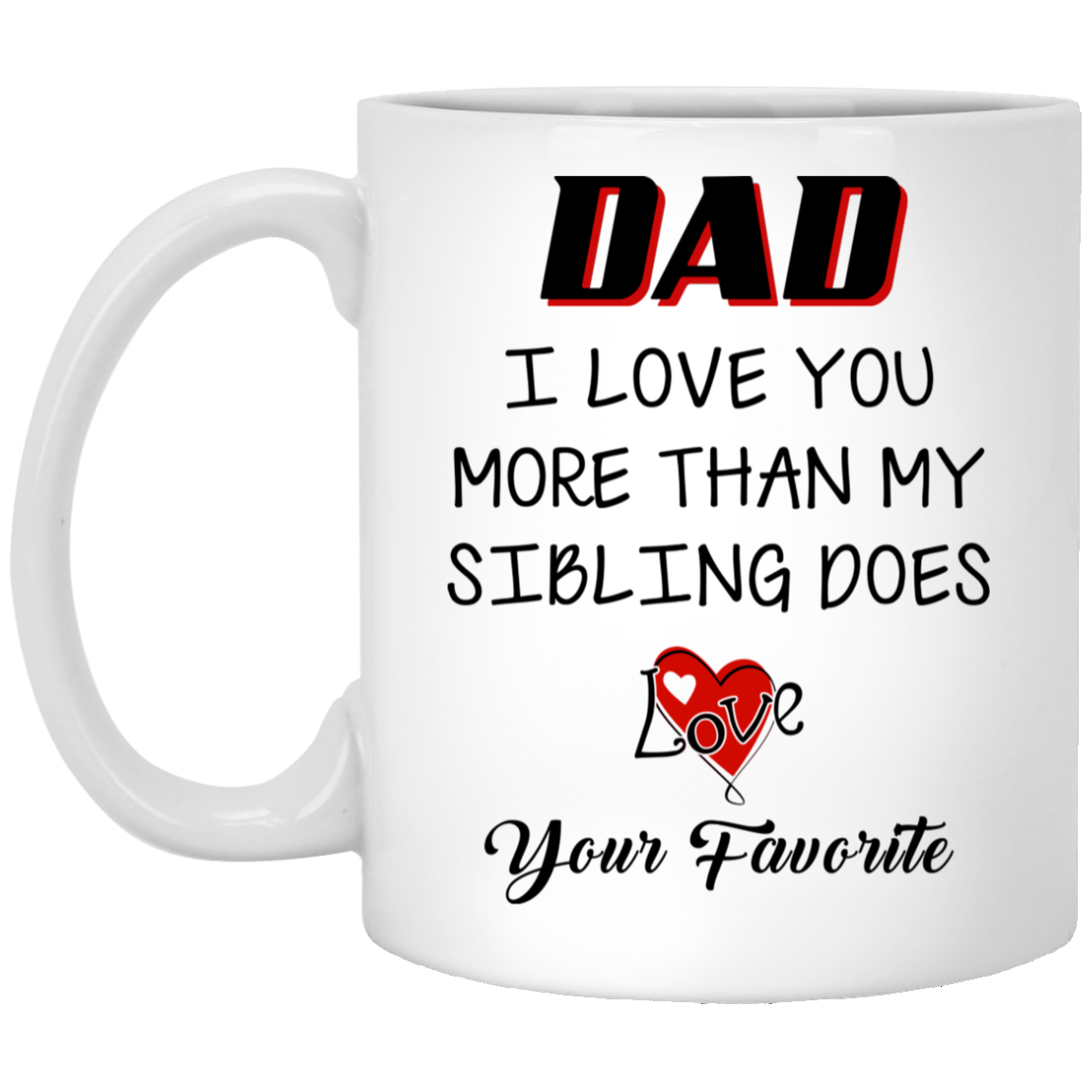 I Love You More Than My Sibling Does Mug Gift For Dad