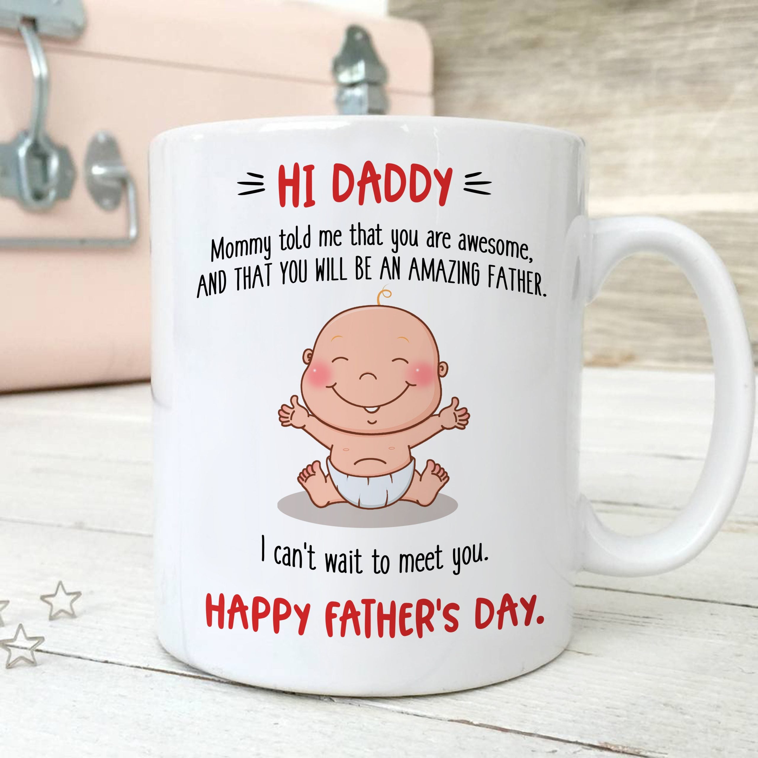 Hi Daddy I Cant Wait To Meet You Mug Fathers Day Gift For Dad To Be