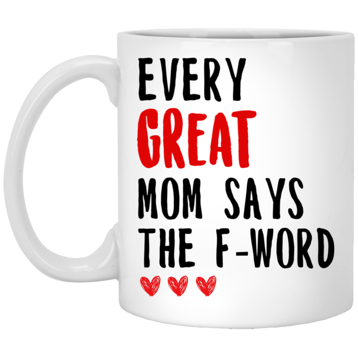 Gift For Mom Every Great Mom Says The F-word Mug