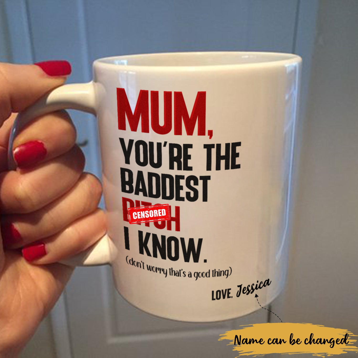 Gift For Mum The Baddest Censored I Know Personalized Mug