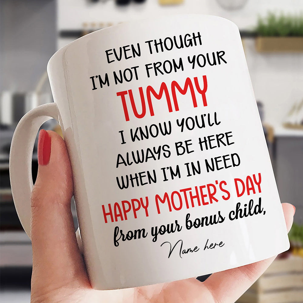 Personalized Even I'm Not From Your Tummy Mother's Day Mum Mug