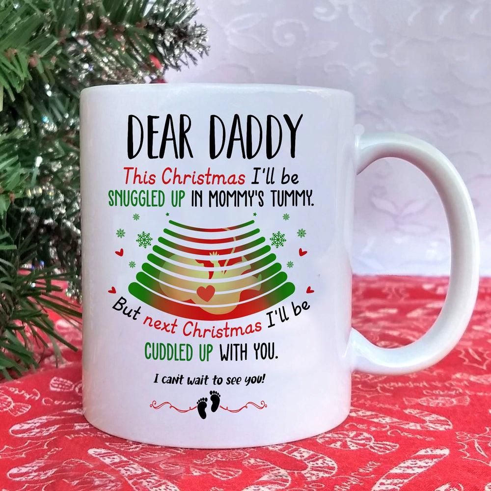 Dear Daddy 7 This Christmas I'll Be Snuggled Up Mug Gift For Dad To Be