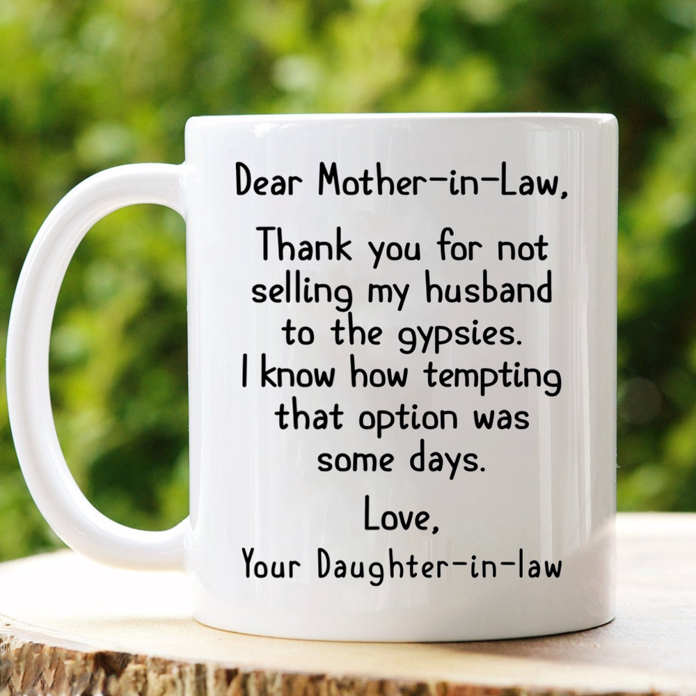 To Mother In Law Thank You For Not Selling My Husband Funny Mug