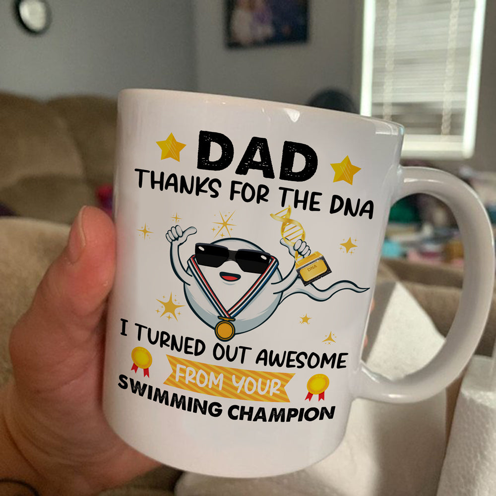 Thanks For The DNA I Turned Out Awesome Mug Funny Gift For Dad