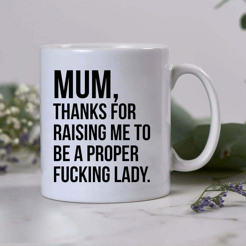 Gift For Mum Thanks For Raising Me Mug