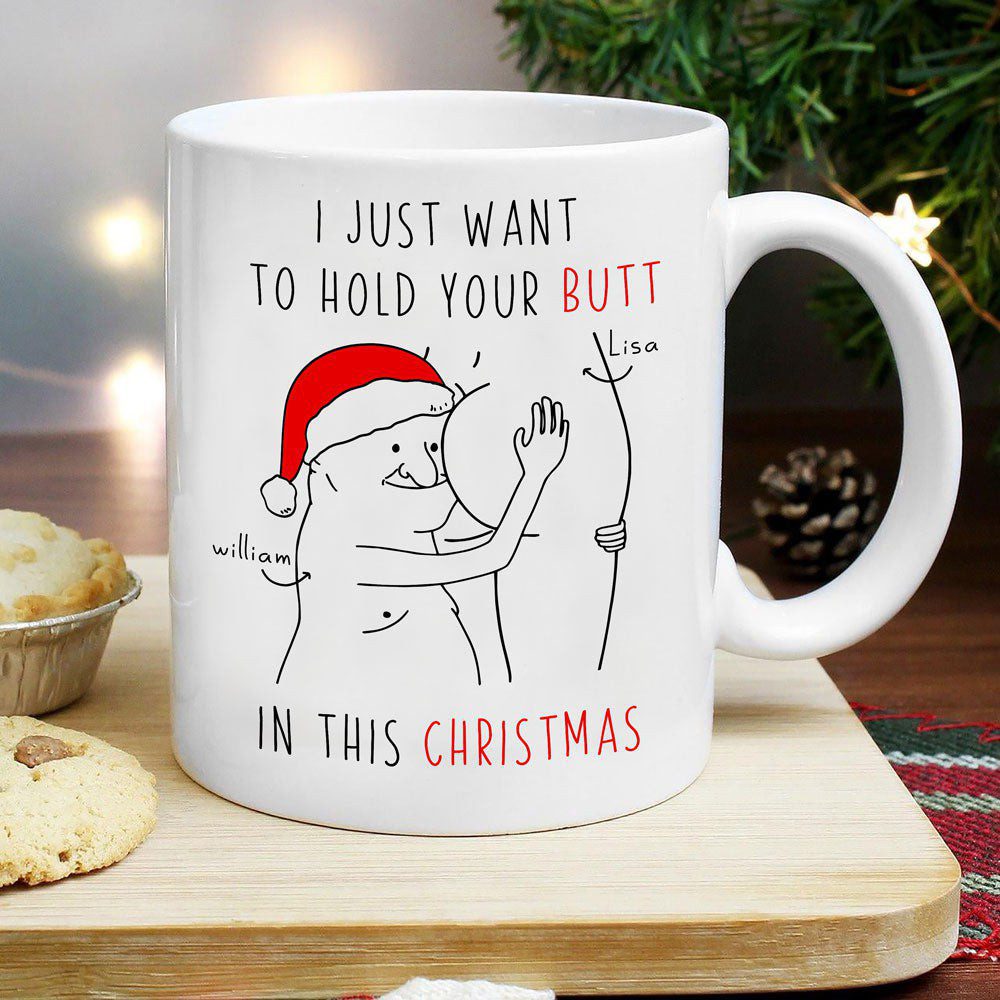 Wife I Just Want To Hold Your Butt Funny Christmas Personalized Mug