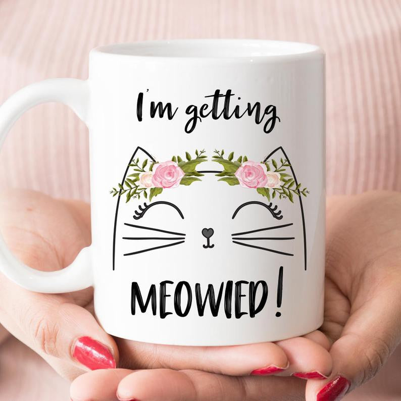 Engagement gifts for cat lovers I'm getting meowied coffee mug