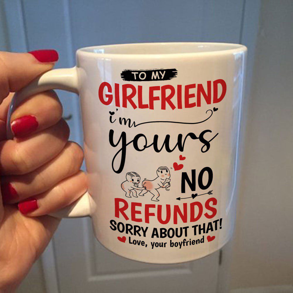 Funny Gift For Girlfriend I'm Yours No Refund Mug