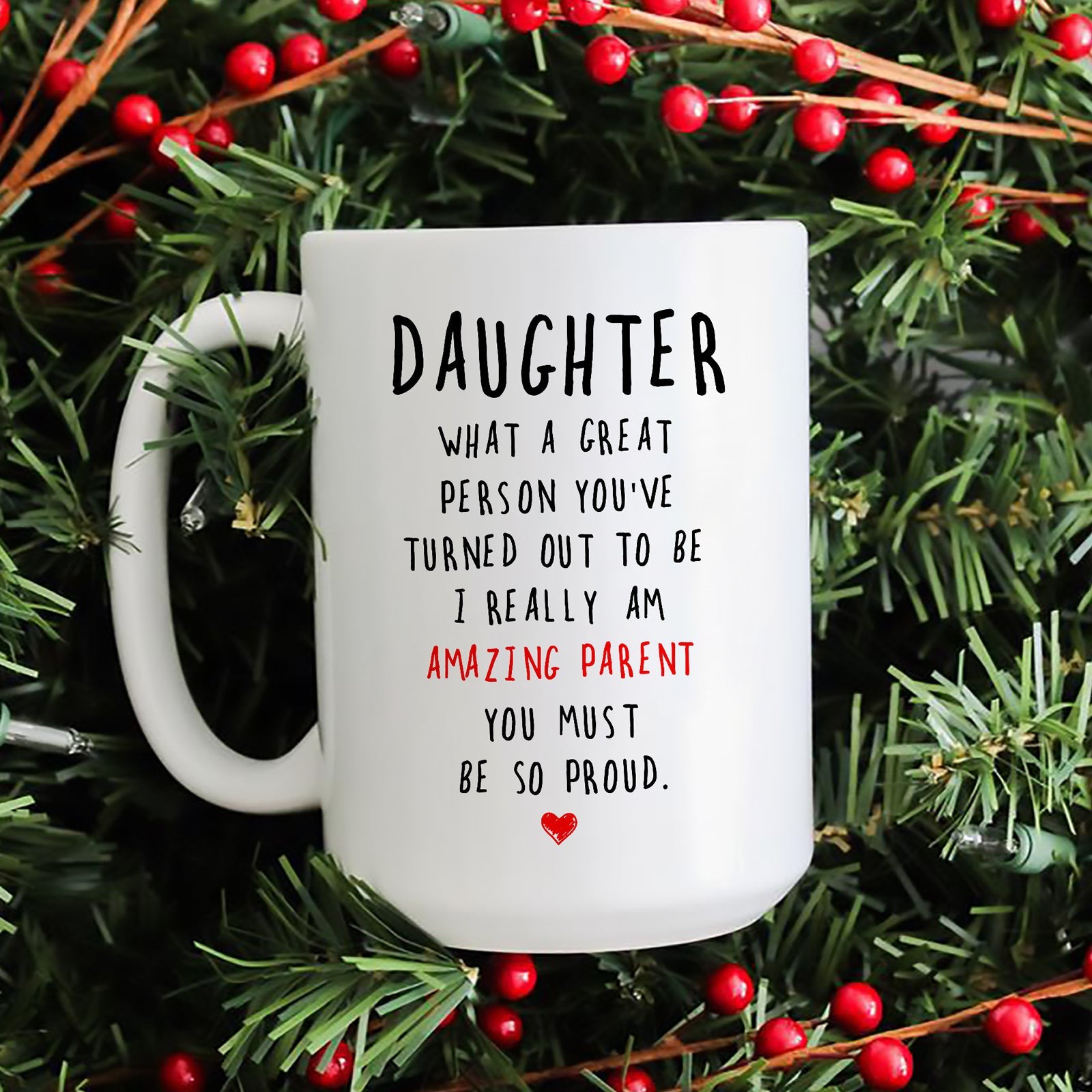 Gift For Daughter From Mom Dad What A Great Person Funny Christmas Mug
