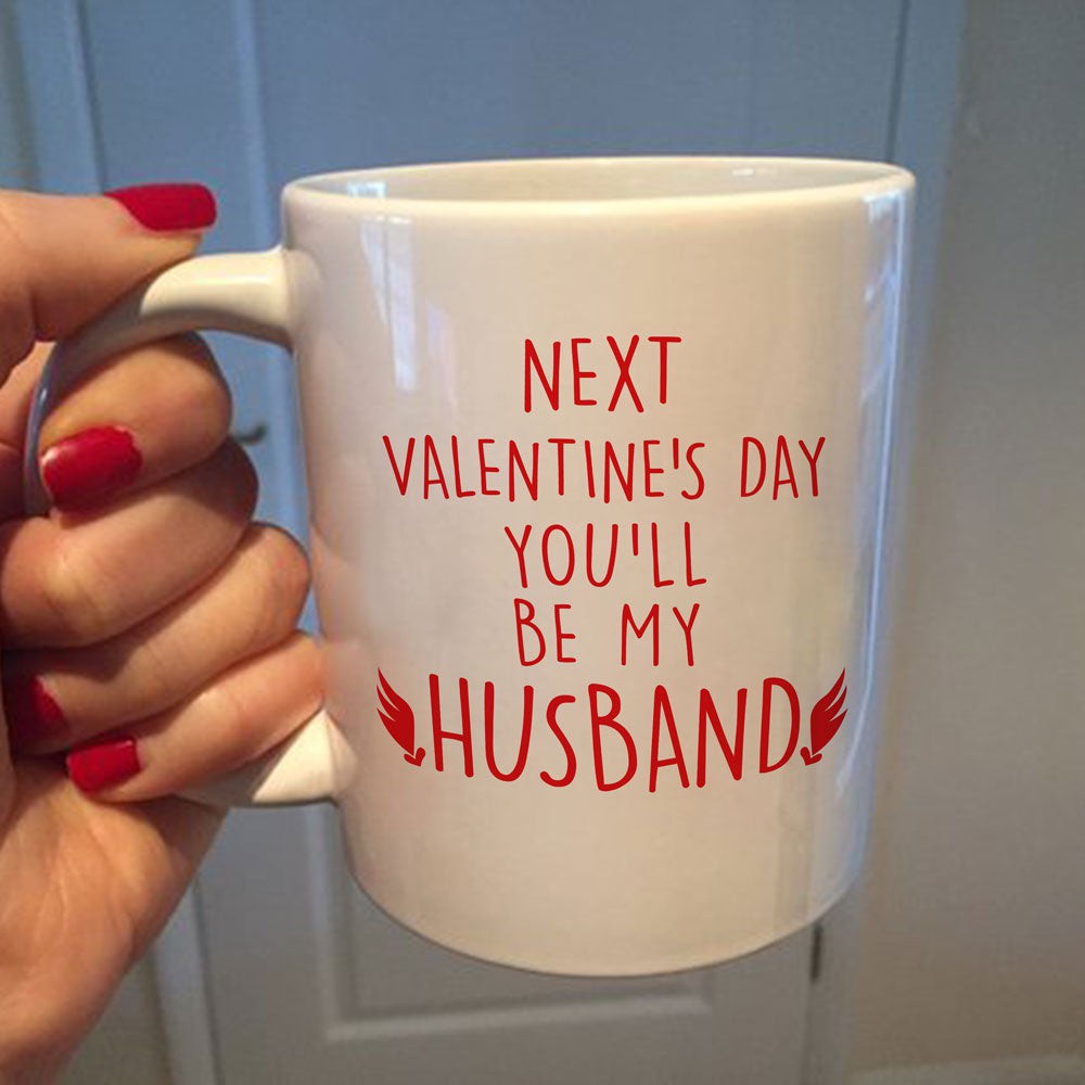 Next Valentine's Day You'll Be My Husband Gift For Future Husband Mug