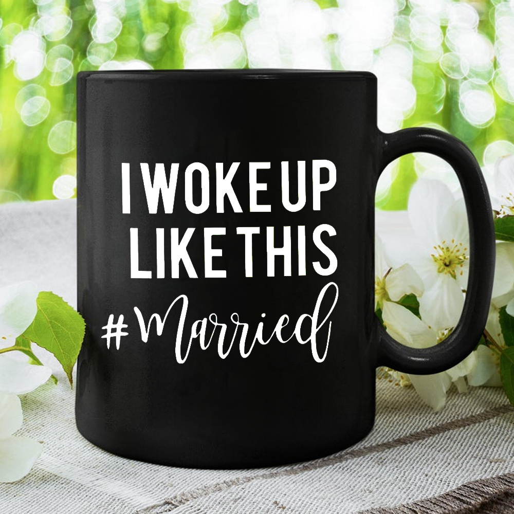 I Woke Up Like This Married Mug Gift For Husband Gift For Wife