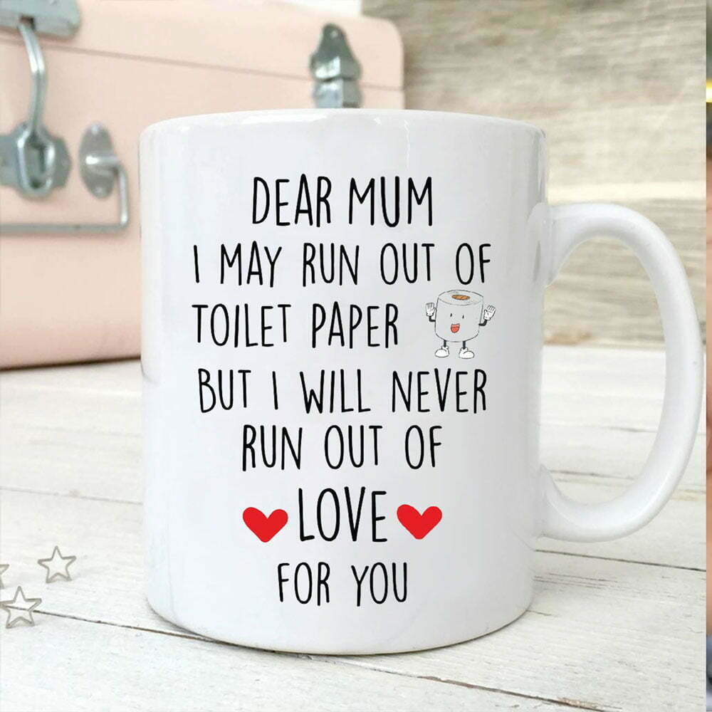 Gift For Mum I Will Never Run Out Of Love For You Mug