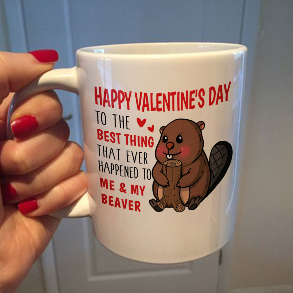 For Him To The Best Thing Happened To My Beaver Mug Funny Valentine