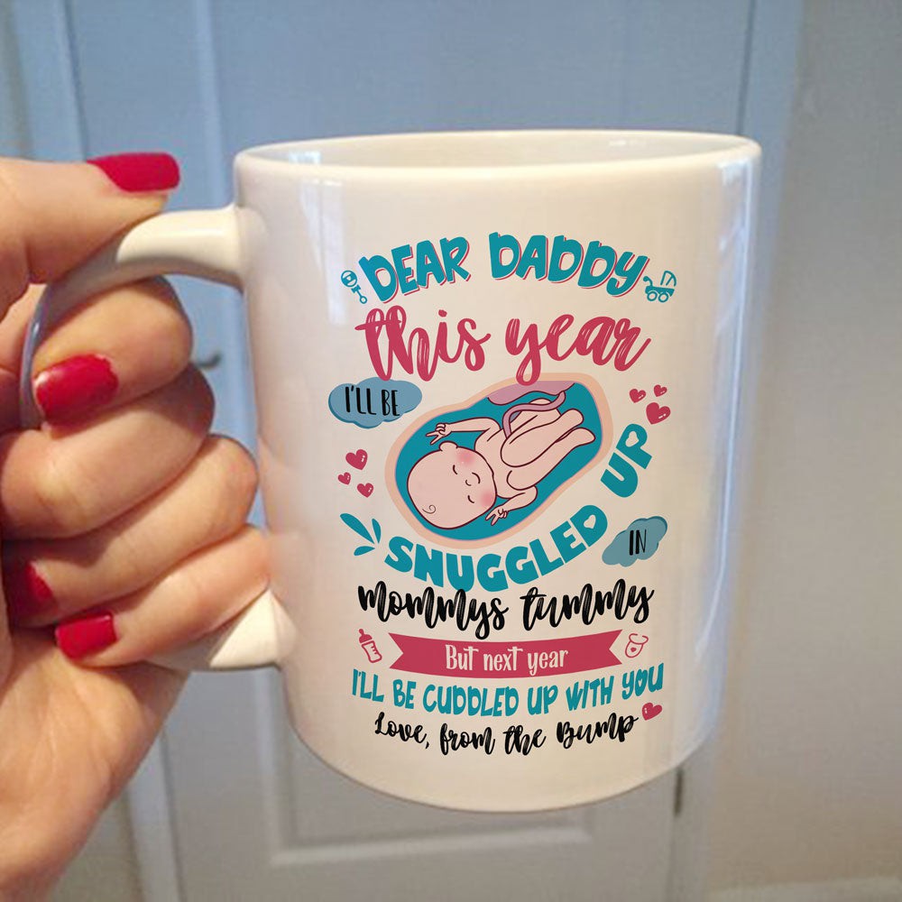 For Dad To Be From The Bump I Will Be Snuggled Up In Mommy Tummy Mug