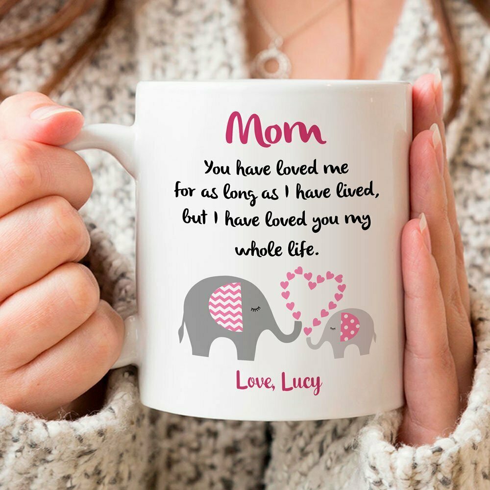 Mom You Have Loved Me Elephants Personalized Mug